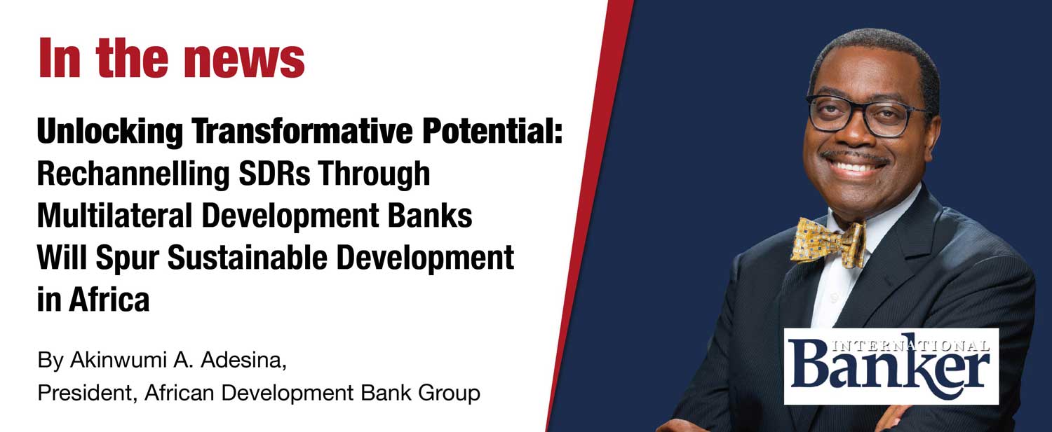 The African Development Bank believes there is a need for a more targeted and complementary third option: rechannelling SDRs through multilateral development banks (MDBs)